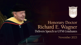 Honorary Doctor Richard E. Wagner Delivers Speech to UFM Graduates (November 2023)